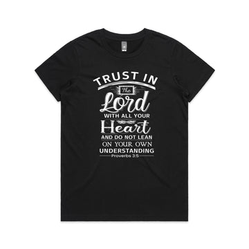 Women's Black T-Shirt Trust in the Lord with all your heart, and do not lean on your own understanding. - Proverbs 35