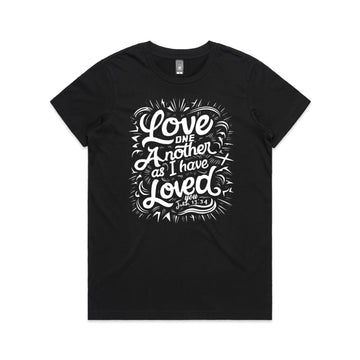 Women's Black T-Shirt Love one another as I have loved you. - John 1334
