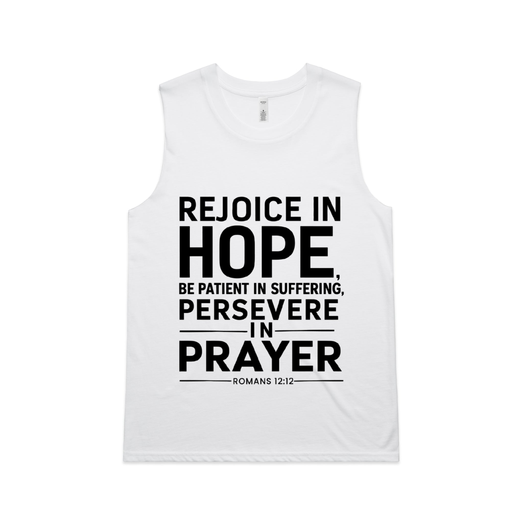 Women's White Tank Rejoice in hope, be patient in suffering, persevere in prayer. - Romans 1212