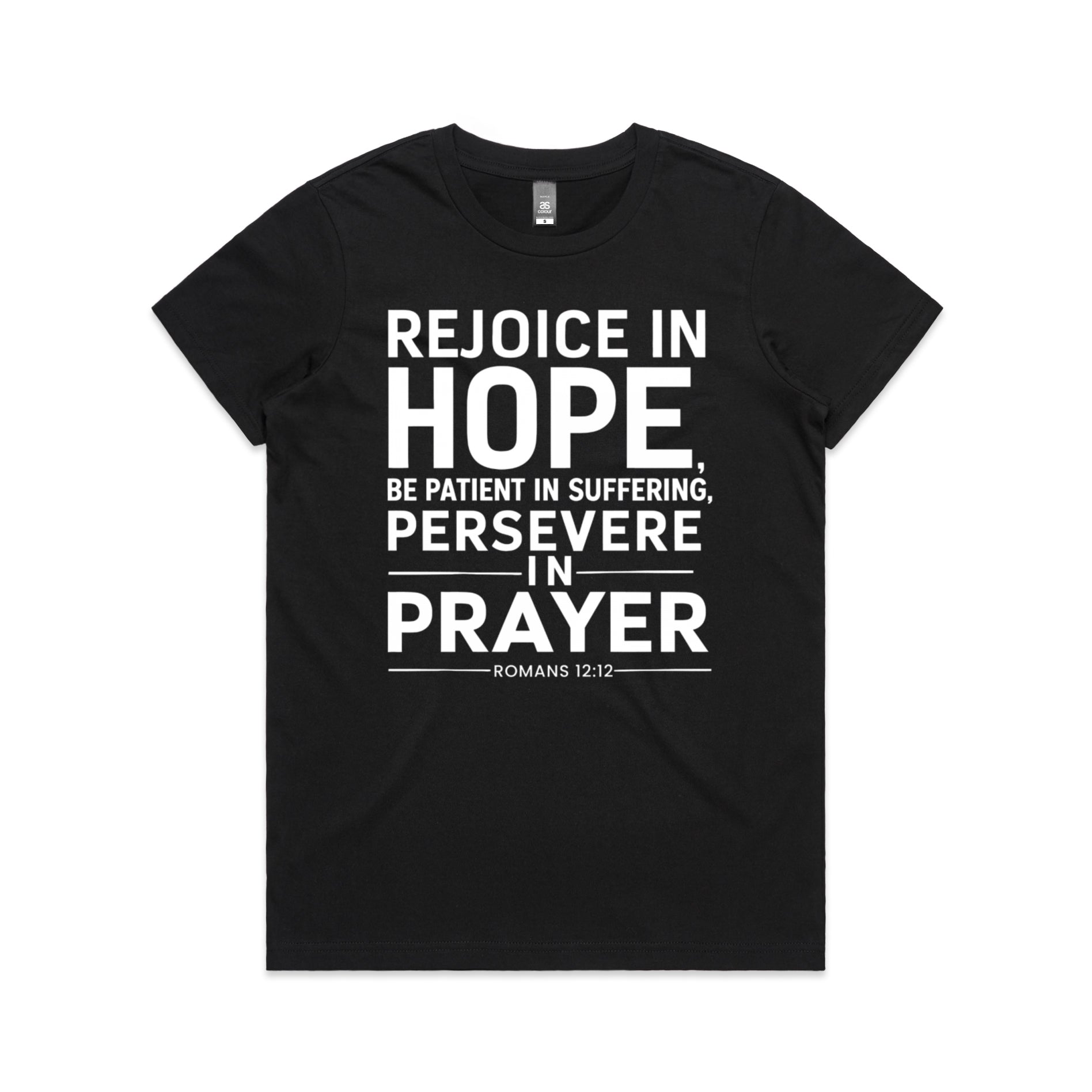 Women's Black T-Shirt Rejoice in hope, be patient in suffering, persevere in prayer. - Romans 1212