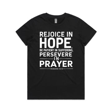 Women's Black T-Shirt Rejoice in hope, be patient in suffering, persevere in prayer. - Romans 1212