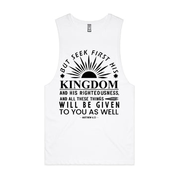 Men's White Tank But seek first his kingdom and his righteousness, and all these things will be given to you as well. - Matthew 633