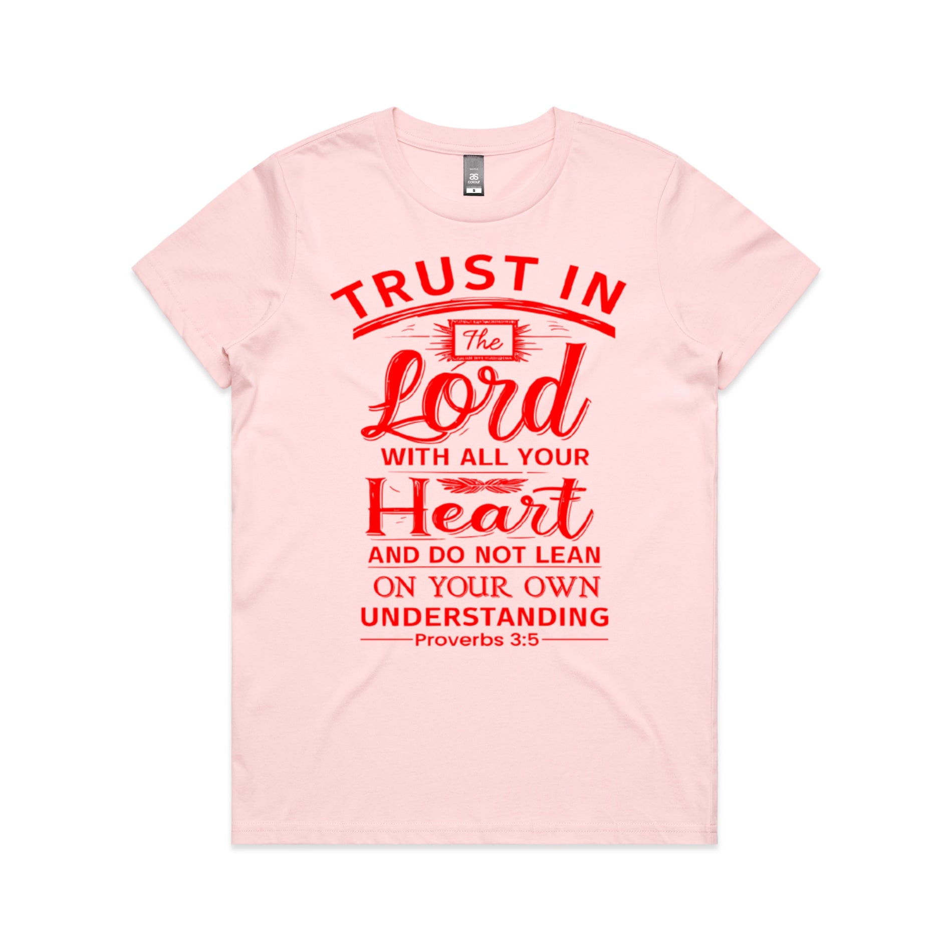 Women's Pink T-Shirt Trust in the Lord with all your heart, and do not lean on your own understanding. - Proverbs 35