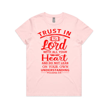 Women's Pink T-Shirt Trust in the Lord with all your heart, and do not lean on your own understanding. - Proverbs 35