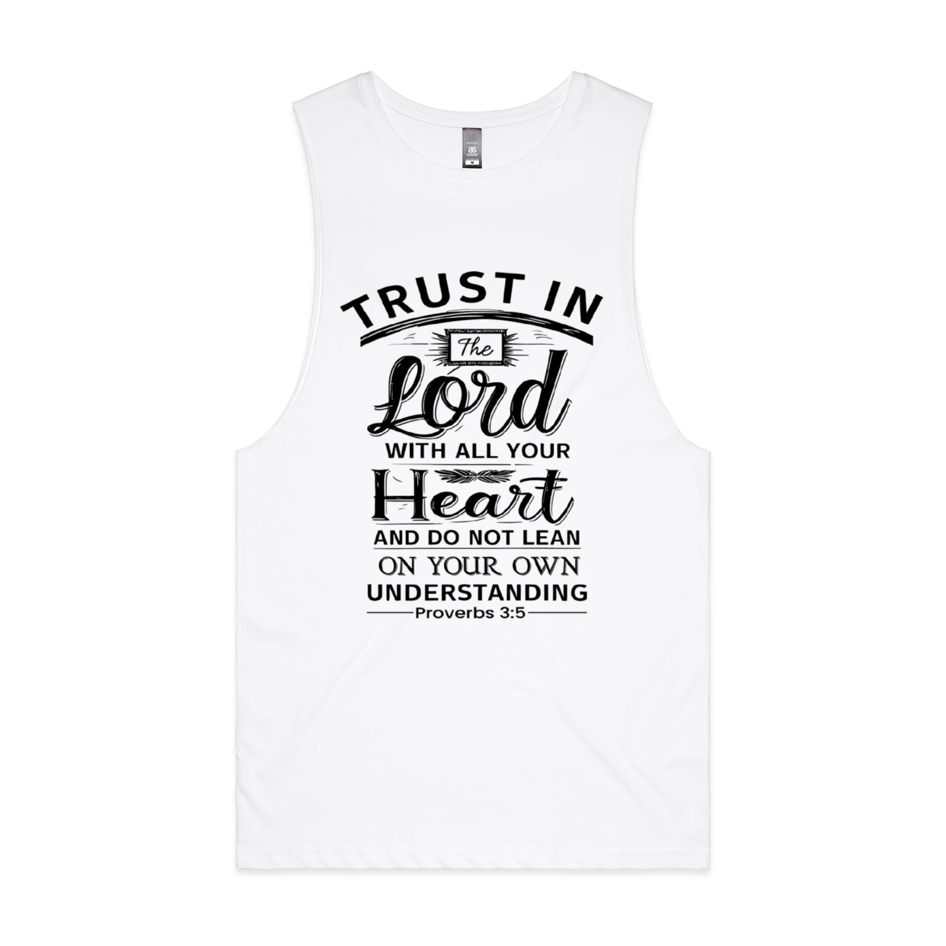 Men's White Tank Trust in the Lord with all your heart, and do not lean on your own understanding. - Proverbs 35