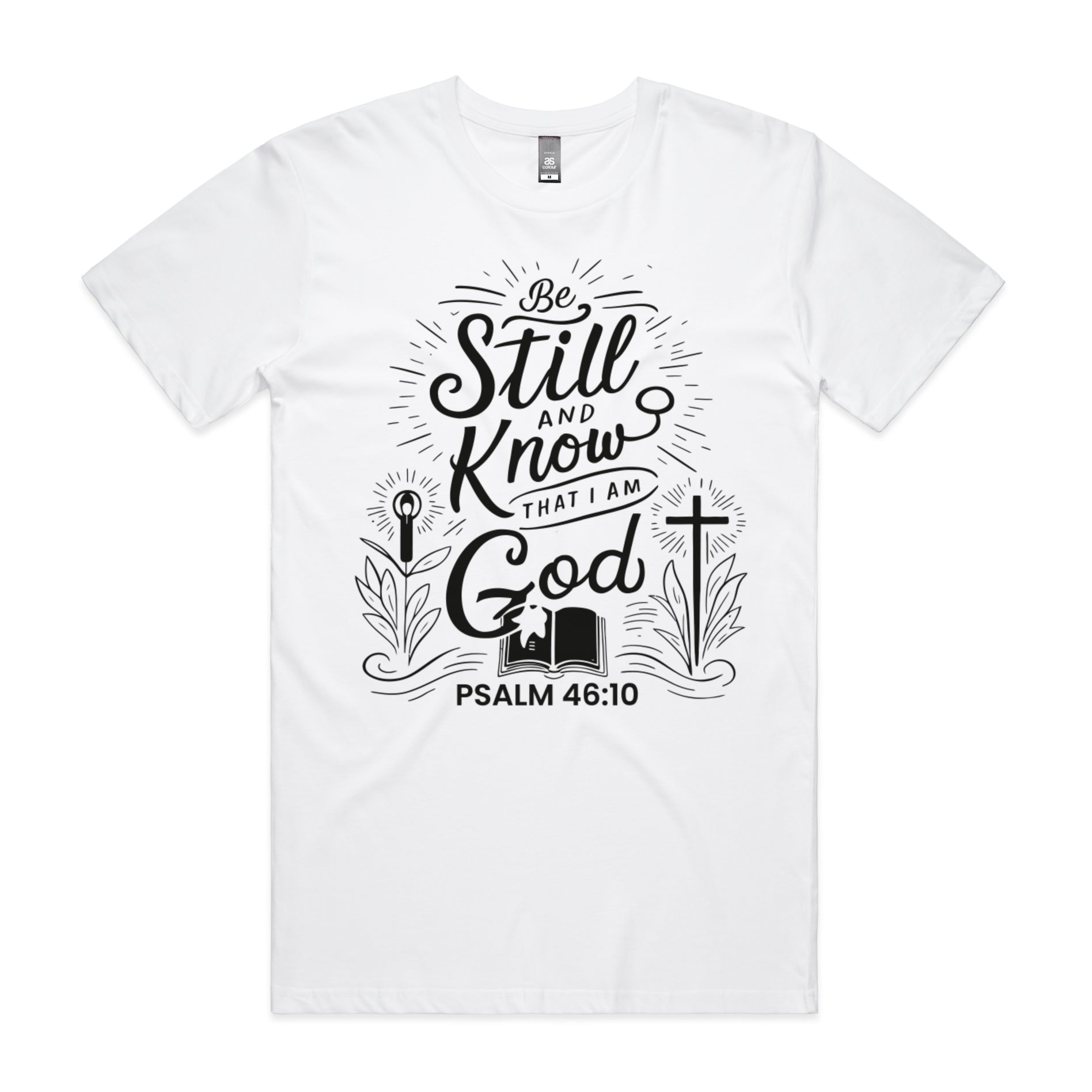 Men's White T-Shirt Be still and know that I am God - Psalm 4610