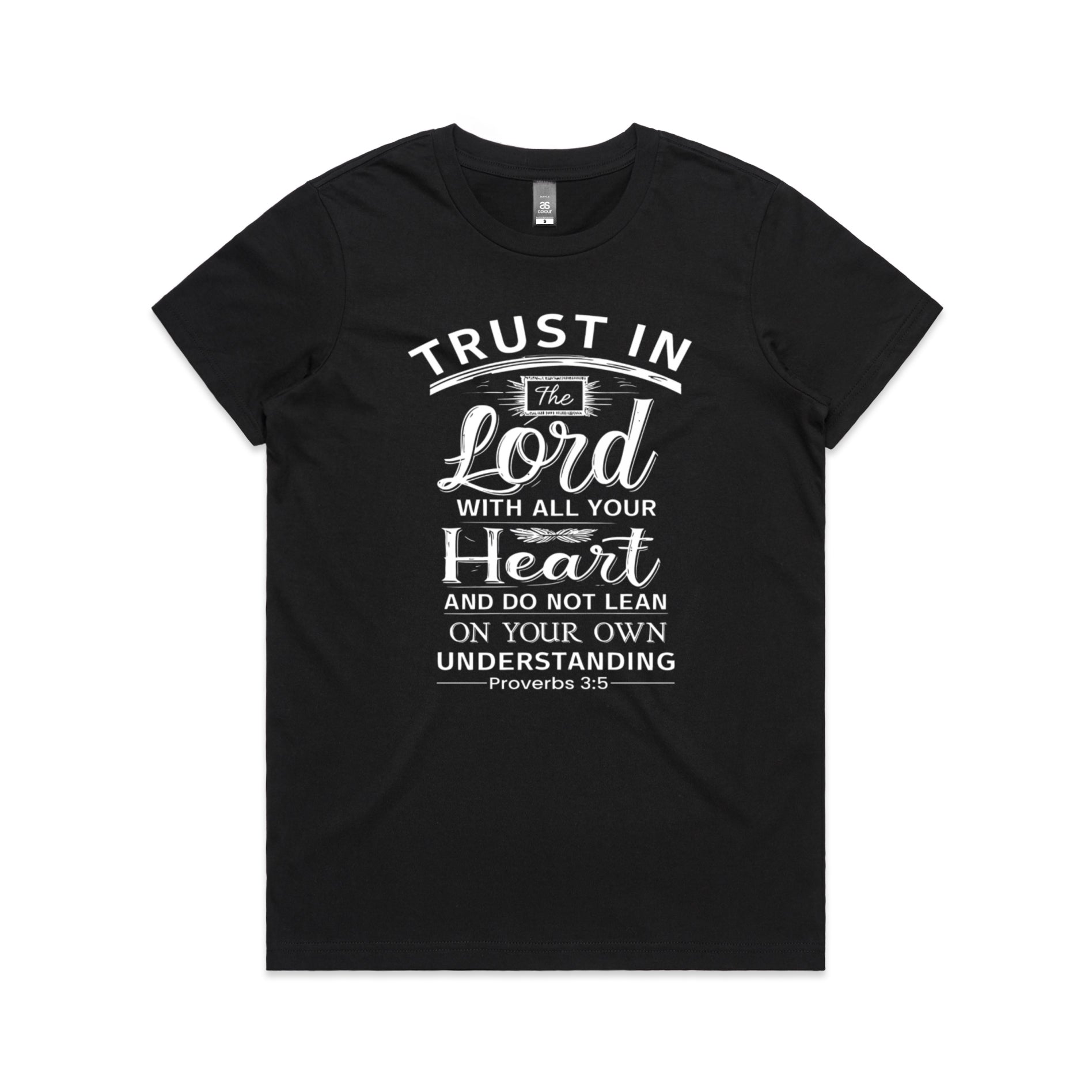 Women's Black T-Shirt Trust in the Lord with all your heart, and do not lean on your own understanding. - Proverbs 35