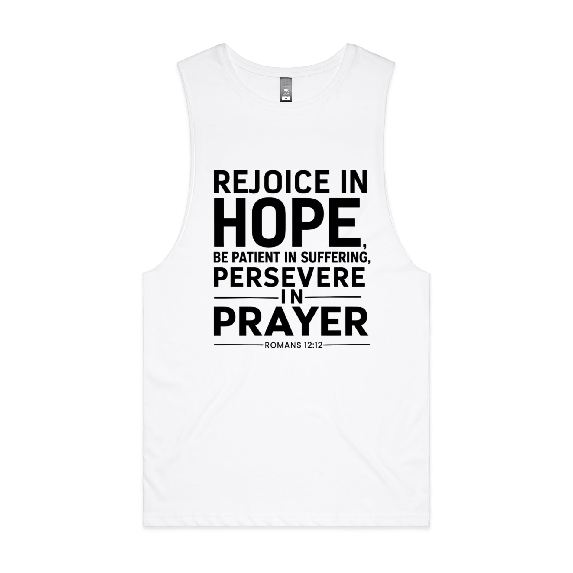 Men's White Tank Rejoice in hope, be patient in suffering, persevere in prayer. - Romans 1212