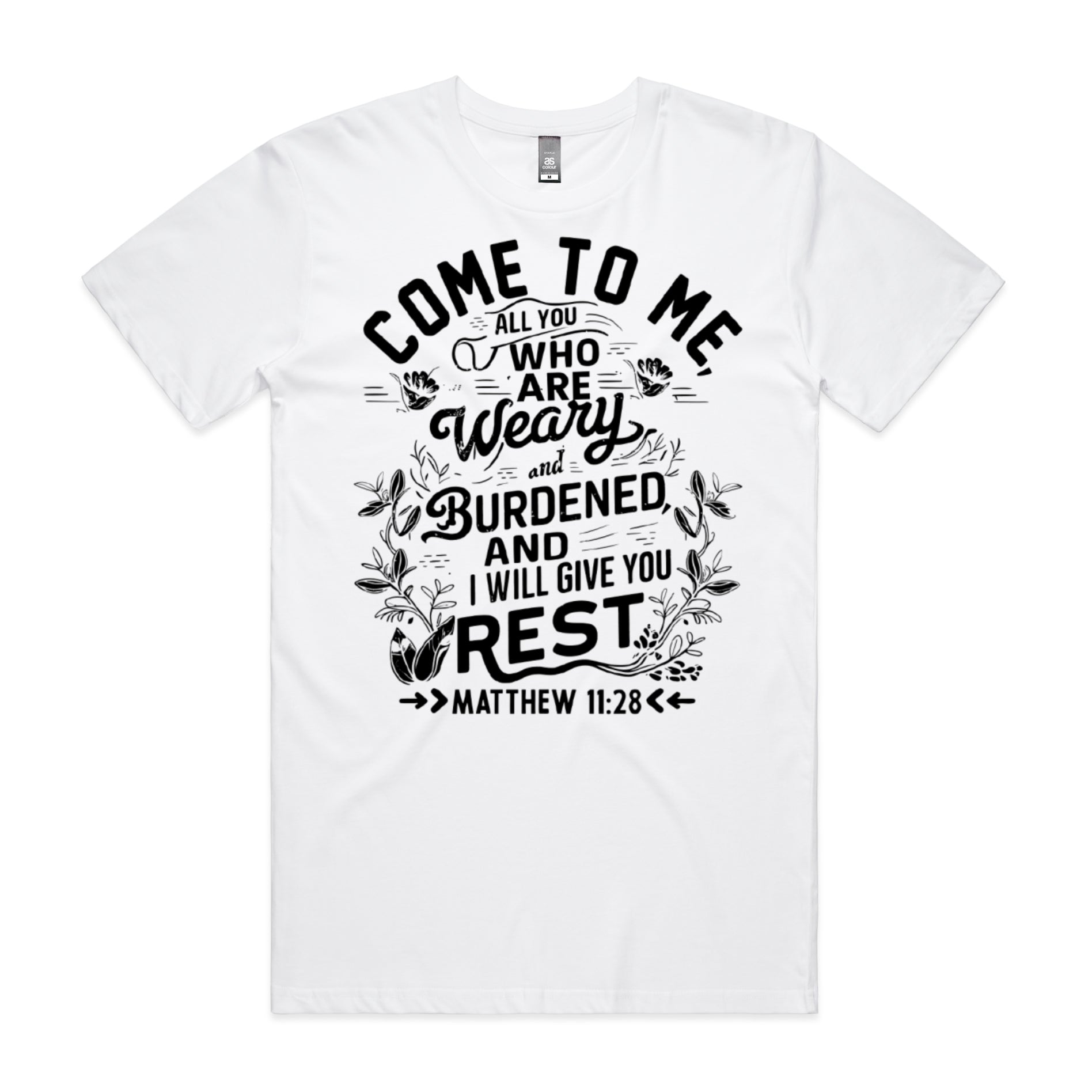 Men's White T-Shirt Come to me, all you who are weary and burdened, and I will give you rest. - Matthew 1128