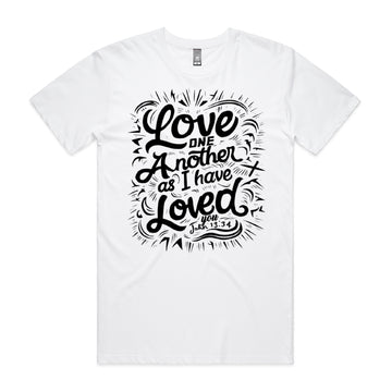 Men's White T-Shirt Love one another as I have loved you. - John 1334